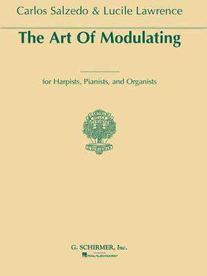 Art of Modulating for Harpists, Pianists and Organists de Carlos Salzedo