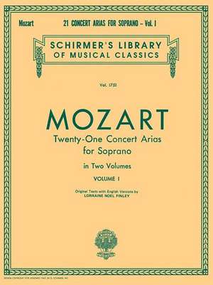 21 Concert Arias for Soprano - Volume I: Voice and Piano de Amadeus Mozart Wolfgang