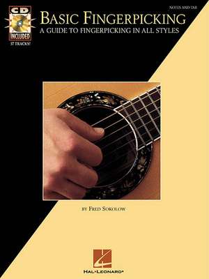 Basic Fingerpicking: A Guide to Fingerpicking in All Styles de Fred Sokolow