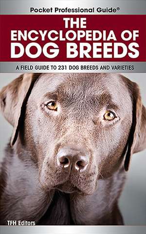 The Encyclopedia of Dog Breeds: A Field Guide to 231 Dog Breeds and Varieties de Dominique De Vito