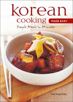 Korean Cooking Made Easy: Simple Meals in Minutes [Korean Cookbook, 56 Recpies] de Soon Young Chung