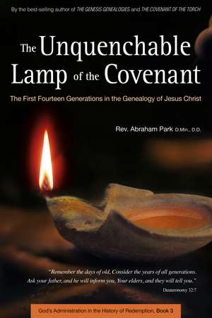 The Unquenchable Lamp of the Covenant: The First Fourteen Generations in the Genealogy of Jesus Christ (Book 3) de Abraham Park