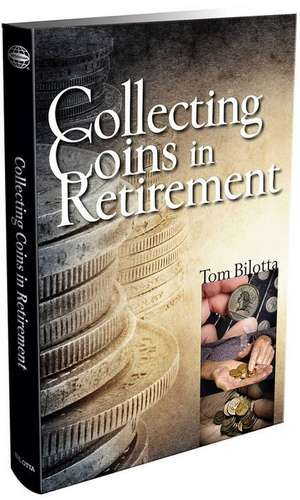 Collecting Coins in Retirement de Tom Bilotta