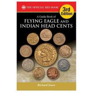 A Guide Book of Flying Eagle and Indian Head Cents, 3rd Edition de Richard Snow