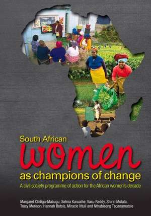 South African Women as Champions of Change: A Civil Society Programme of Action for the African Women's Decade de Margaret Chitiga-Mabugu