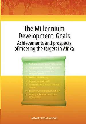 Millennium Development Goals. Achievements and Prospects of Meeting the Targets in Africa: Reflections On, the de Francis Nwonwu