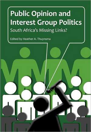 Public Opinion and Interest Group Politics. South Africa's Missing Links? de Heather A. Thuynsma