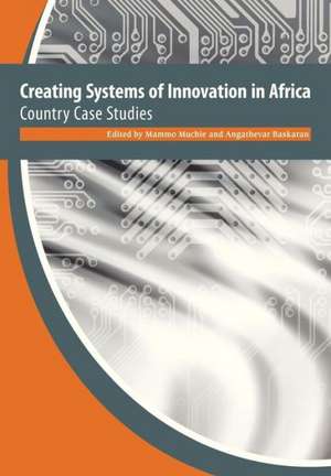 Creating Systems of Innovation in Africa. Country Case Studies de Angathevar Baskaran