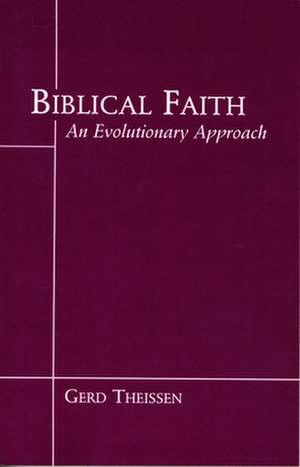 Biblical Faith: The Historical and Sociological Roots of Jewish Apocalyptic Eschatology de Gerd Theissen