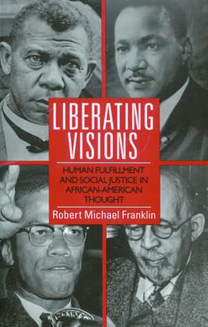 Liberating Visions: The Justice of God and the Politics of the Apostle de Robert Michael Franklin