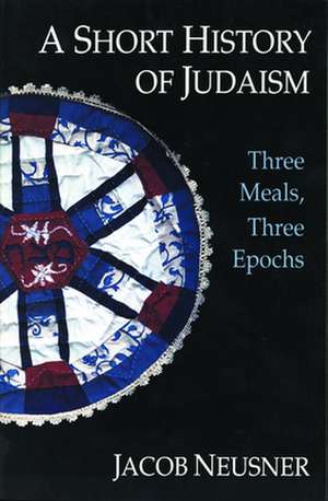 A Short History of Judaism: Jesus, Authorities, Disciples de Jacob Neusner