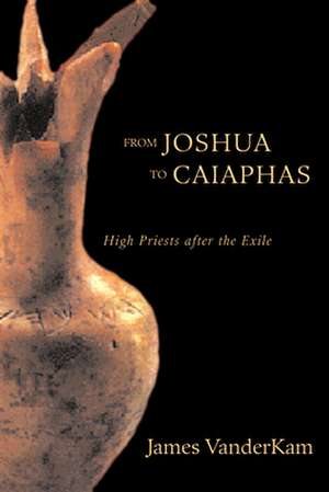 From Joshua to Caiaphas de James Vander Kam