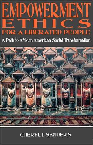 Empowerment Ethics for a Liberated People: Stories of Holocost Rescuers de Cheryl J. Sanders