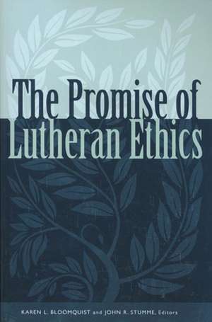 Promise of Lutheran Ethics: A Liturgical Theology de Karen L. Bloomquist