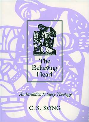 Believing Heart: Women and Development Issues in Pastoral Care de C.S. Song