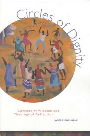 Circles of Dignity: Creating a Symbolic World de James Cochrane