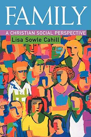 Family a Christian Social Pers: A Model for Christian Communities de Lisa Sowle Cahill