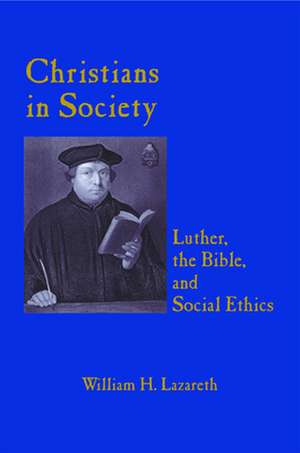 Christians in Society Luther, the Bible, and Social Ethics: Sociobiology and Original Sin de William H. Lazareth