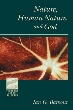 Nature Human Nature and God de Ian G. Barbour