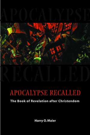 Apocalypse Recalled: Proposed by the Consultation on Common Texts de Harry O. Maier