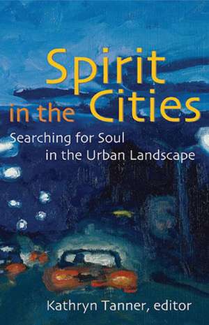 Spirit in the Cities: Political Theology and American Indian Liberation de Associate Professor of Theology Divinity School Kathryn Tanner