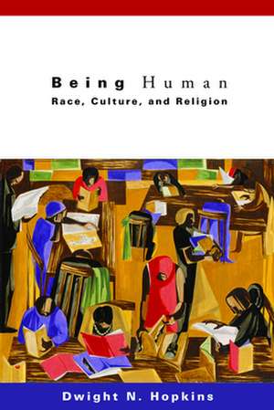 Being Human: Race, Culture, and Religion de Dwight N. Hopkins