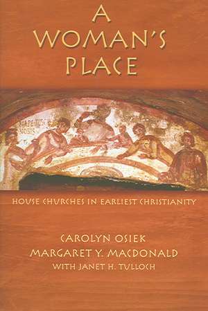 A Woman's Place: House Churches in Earliest Christianity de Carolyn Osiek