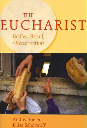 The Eucharist: Bodies, Bread, & Resurrection de Andrea Bieler