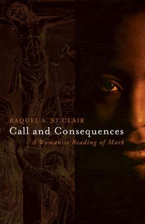 Call and Consequences: A Womanist Reading of Mark de Racquel A. St.Clair