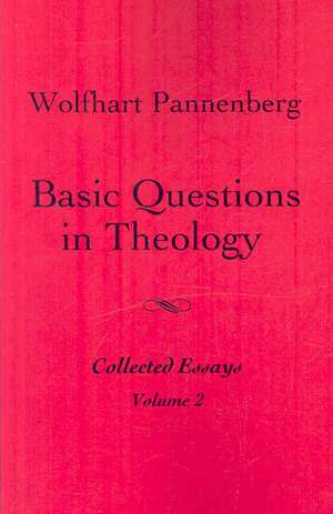 Basic Questions in Theology de Wolfhart Pannenberg