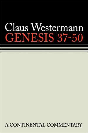 Genesis 37-50 a Continental Commentary de Claus Westermann