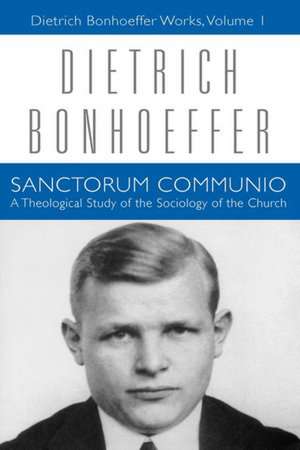 Sanctorum Communio: A Theological Study of the Sociology of the Church de Dietrich Bonhoeffer