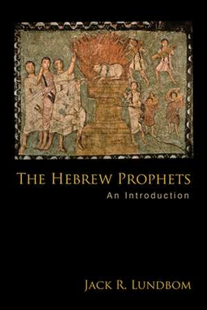 The Hebrew Prophets de Jack R. Lundbom