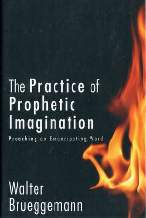 The Practice of Prophetic Imagination de Walter Brueggemann