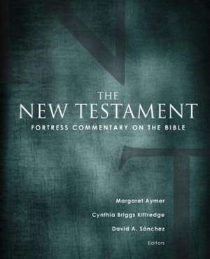 Fortress Commentary on the Bible the New Testament: The Old Testament and Apocrypha de David A. Sanchez