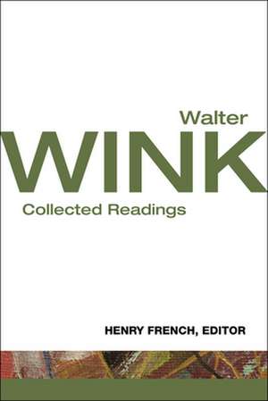 Walter Wink: Collected Readings de Walter Wink