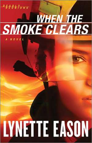 When the Smoke Clears – A Novel de Lynette Eason