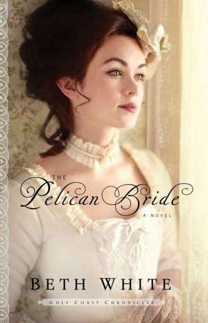 The Pelican Bride: Four Sessions de Beth White