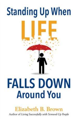 Standing Up When Life Falls Down Ar de E Brown