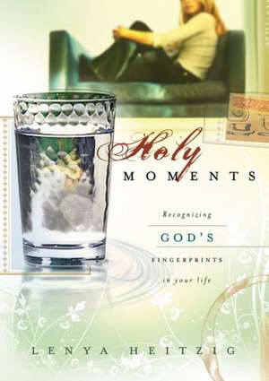 Holy Moments de Lenya Heitzeg