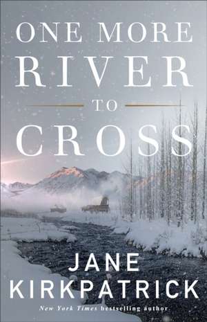 One More River to Cross de Jane Kirkpatrick