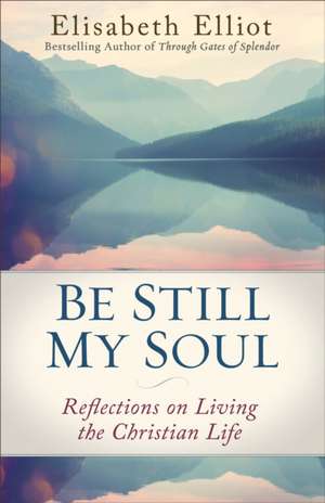 Be Still My Soul de Elisabeth Elliot