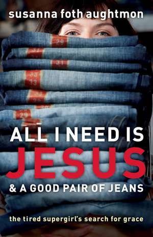 All I Need Is Jesus And A Good Pair de S Aughtmon