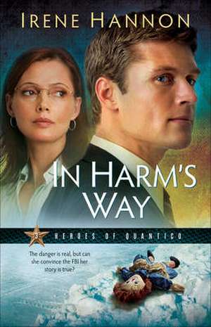 In Harm`s Way de Irene Hannon