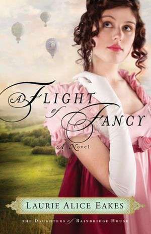 A Flight of Fancy – A Novel de Laurie Alice Eakes