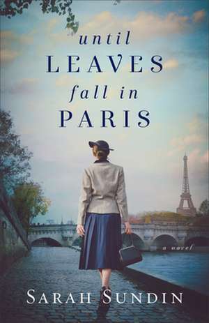 Until Leaves Fall in Paris de Sarah Sundin