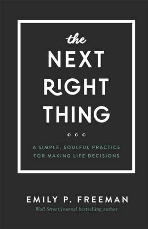 The Next Right Thing de Emily P Freeman