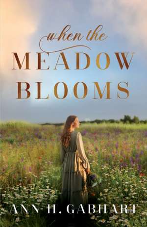 When the Meadow Blooms de Ann H. Gabhart