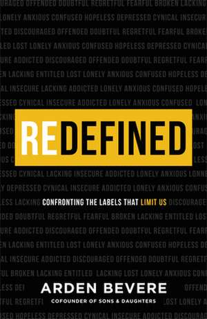 Redefined – Confronting the Labels That Limit Us de Arden Bevere