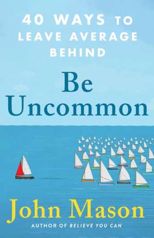 Be Uncommon de John Mason